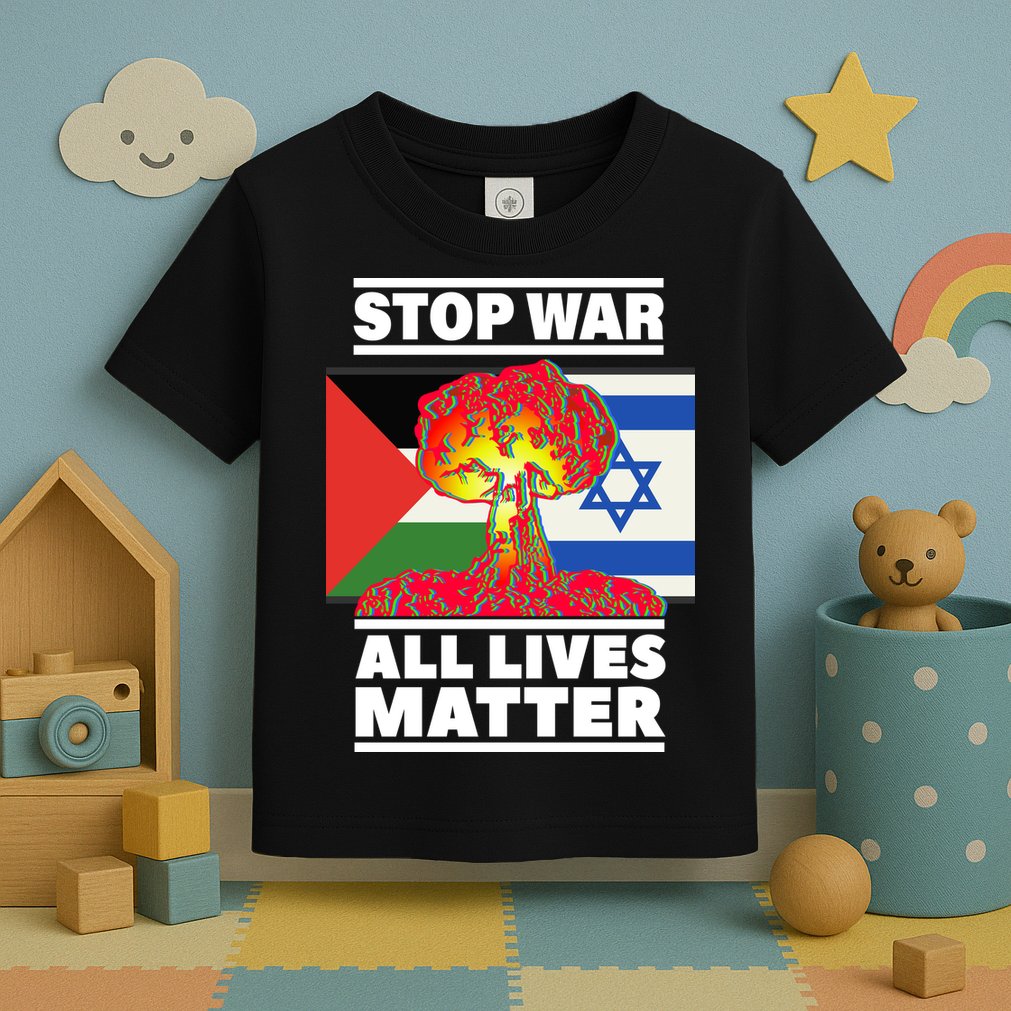 Stop War All Lives Matter Israel Palestine Toddler T-Shirt