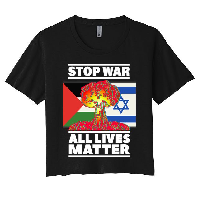Stop War All Lives Matter Israel Palestine Crop Top
