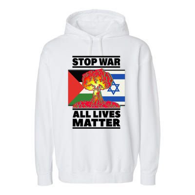 Stop War All Lives Matter Israel Palestine Garment-Dyed Fleece Hoodie