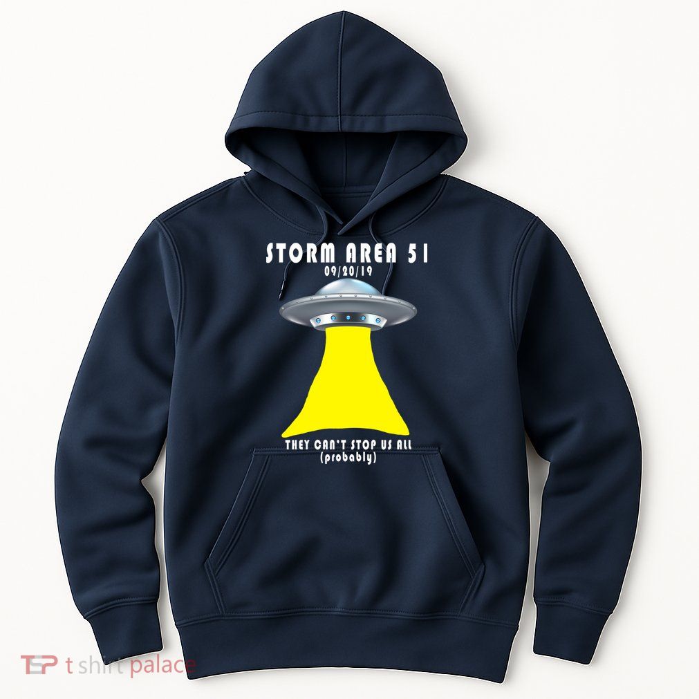 Storm Area 51 They Can't Stop Us Probably Hoodie