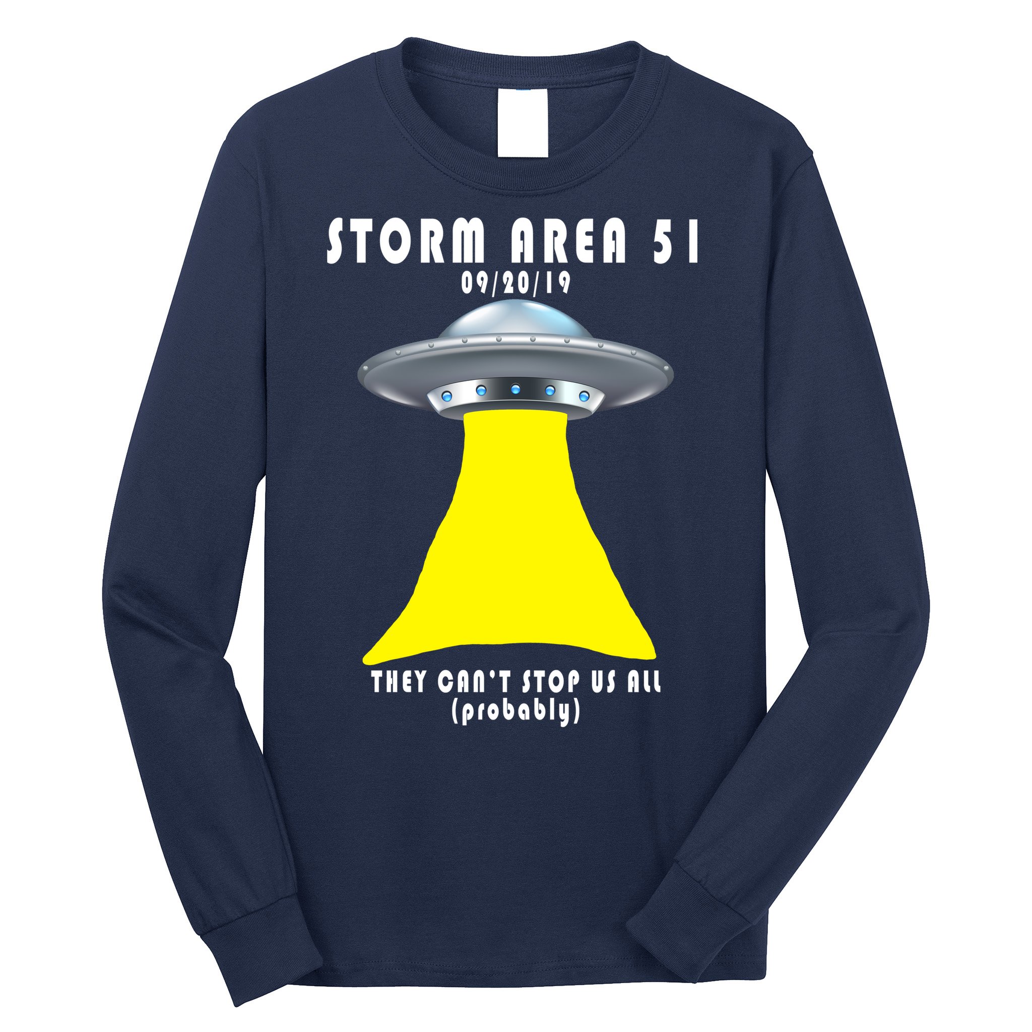 Storm Area 51 They Can't Stop Us Probably Long Sleeve Shirt