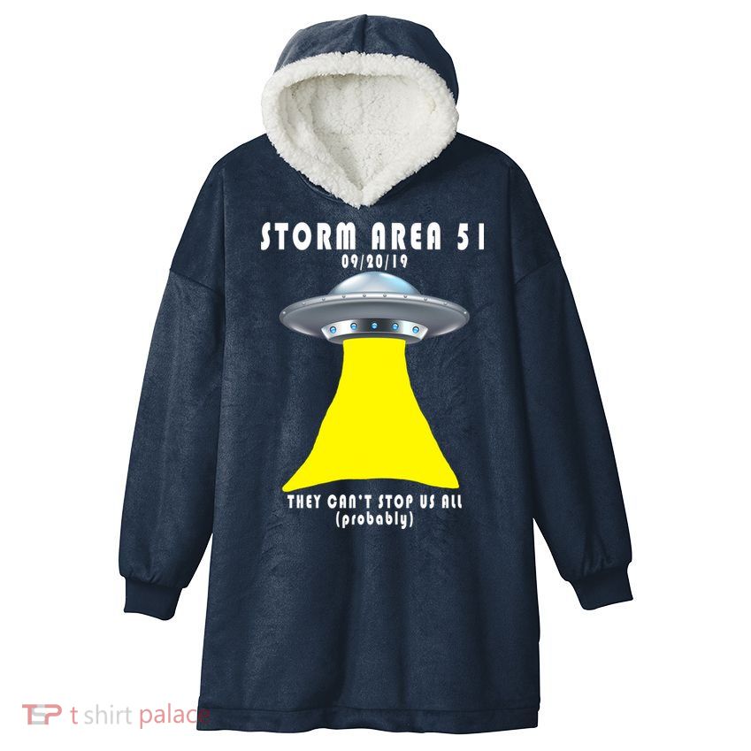 Storm Area 51 They Can't Stop Us Probably Hooded Wearable Blanket