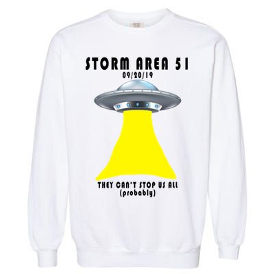 Storm Area 51 They Can't Stop Us Probably Garment-Dyed Sweatshirt