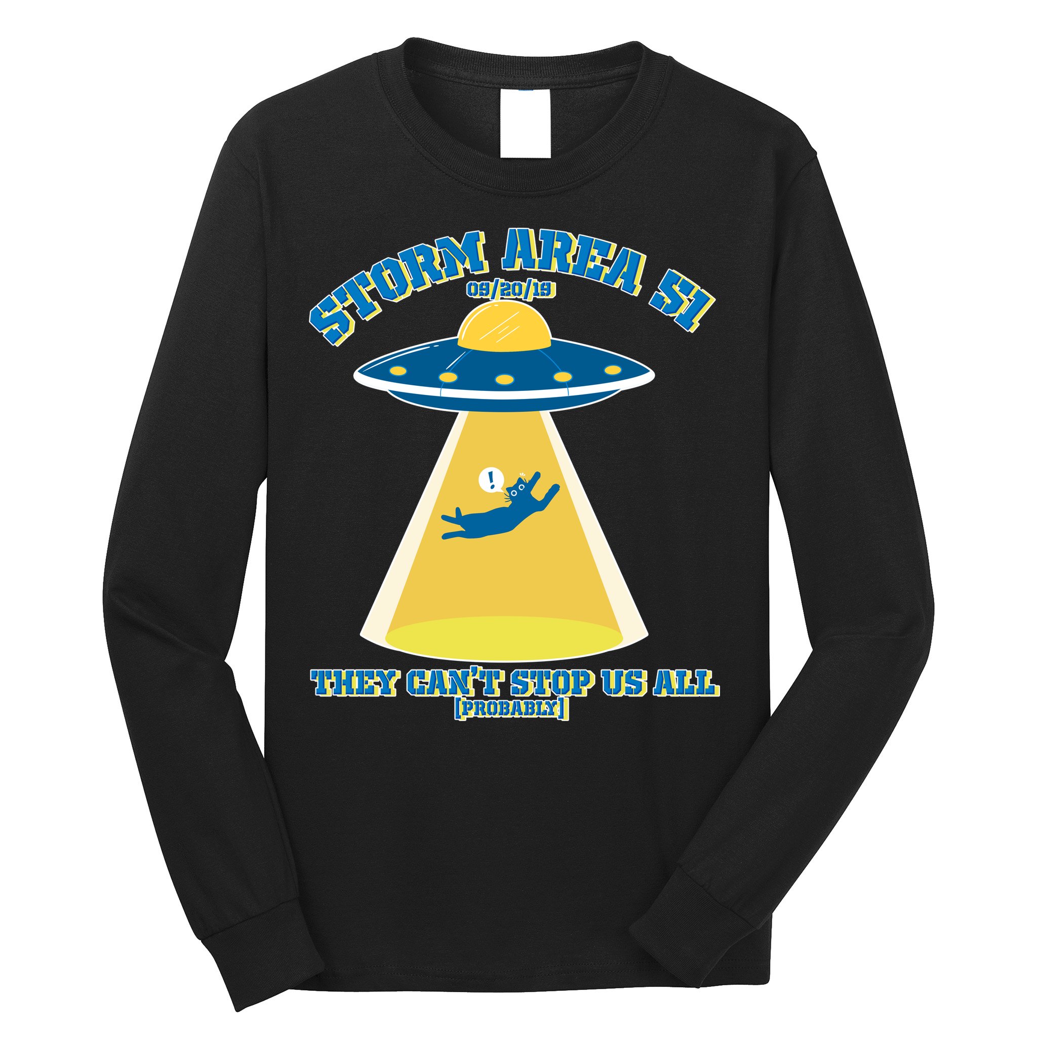 Storm Area 51 UFO Cat They Can't Stop Us All Long Sleeve Shirt