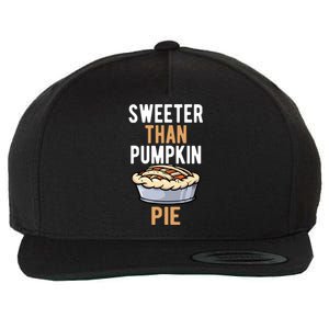 Sweeter Than Pumpkin Pie Cute Thanksgiving Dinner Cool Gift Wool Snapback Cap