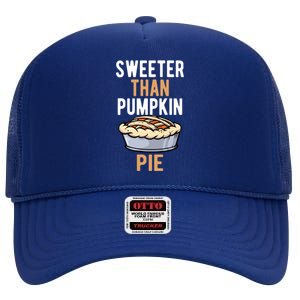 Sweeter Than Pumpkin Pie Cute Thanksgiving Dinner Cool Gift High Crown Mesh Back Trucker Hat