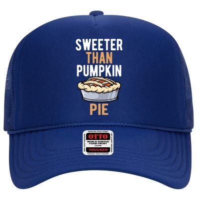 Sweeter Than Pumpkin Pie Cute Thanksgiving Dinner Cool Gift High Crown Mesh Back Trucker Hat