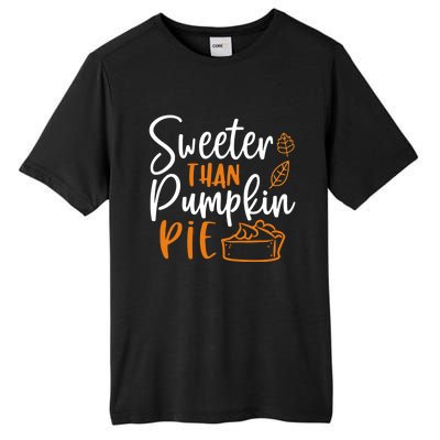 Sweeter Than Pumpkin Pie Cute Gift Cute Thanksgiving Fall Lovers Gift Tall Fusion ChromaSoft Performance T-Shirt