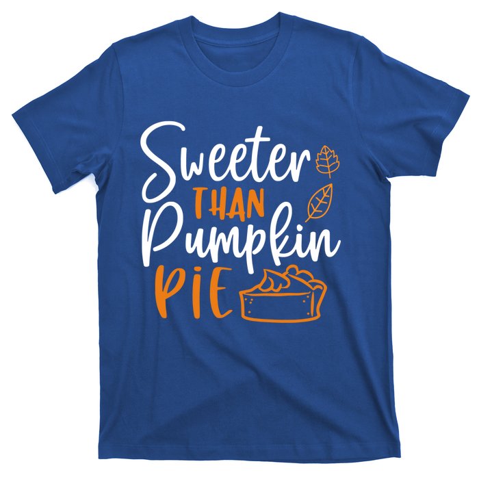 Sweeter Than Pumpkin Pie Cute Gift Cute Thanksgiving Fall Lovers Gift T-Shirt