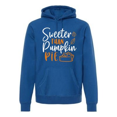 Sweeter Than Pumpkin Pie Cute Gift Cute Thanksgiving Fall Lovers Gift Premium Hoodie