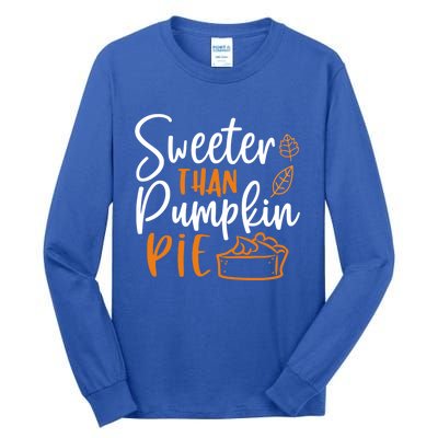 Sweeter Than Pumpkin Pie Cute Gift Cute Thanksgiving Fall Lovers Gift Tall Long Sleeve T-Shirt