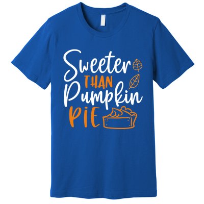 Sweeter Than Pumpkin Pie Cute Gift Cute Thanksgiving Fall Lovers Gift Premium T-Shirt