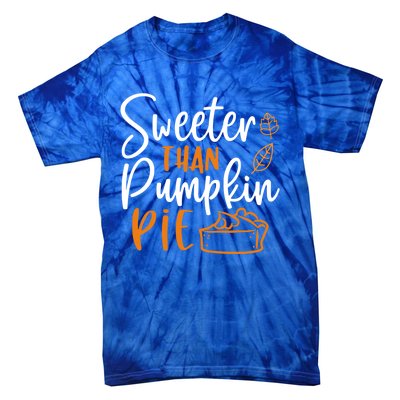 Sweeter Than Pumpkin Pie Cute Gift Cute Thanksgiving Fall Lovers Gift Tie-Dye T-Shirt