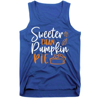 Sweeter Than Pumpkin Pie Cute Gift Cute Thanksgiving Fall Lovers Gift Tank Top