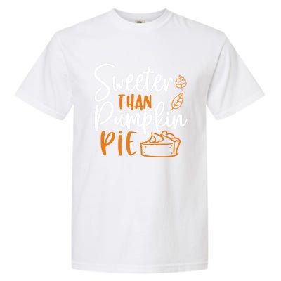 Sweeter Than Pumpkin Pie Cute Gift Cute Thanksgiving Fall Lovers Gift Garment-Dyed Heavyweight T-Shirt