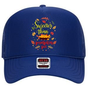 Sweeter Than Pumpkin Pie Funny Thanksgiving Cute Autumn Fall Gift High Crown Mesh Back Trucker Hat