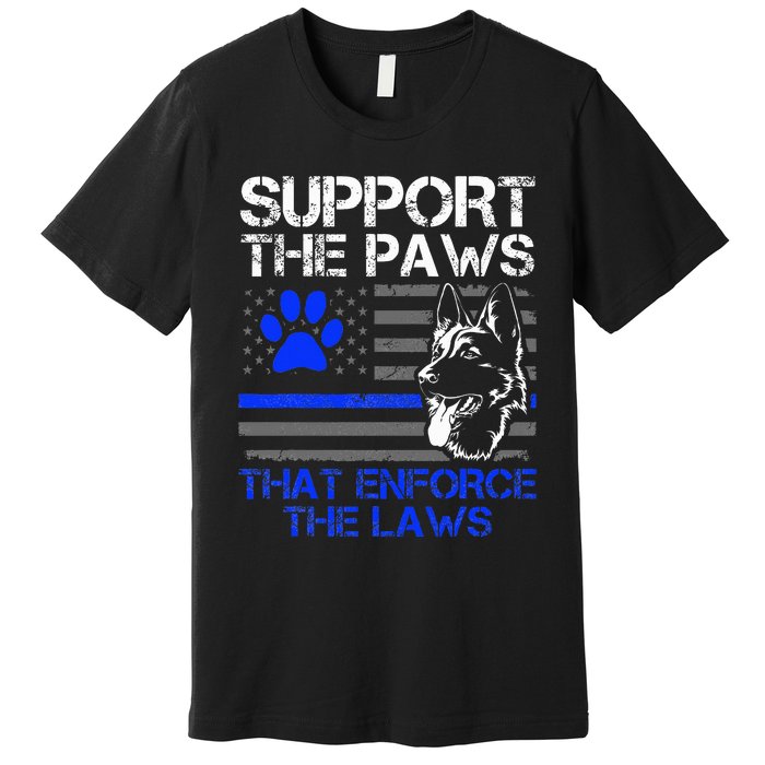 Support The Paws That Enforce The Laws German Shepherd Premium T-Shirt