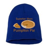 Sweeter Than Pumpkin Pie Funny Gift Short Acrylic Beanie