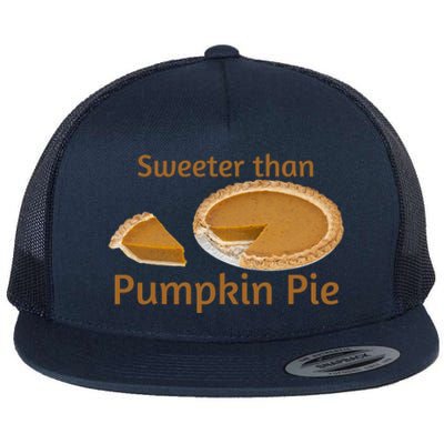 Sweeter Than Pumpkin Pie Funny Gift Flat Bill Trucker Hat