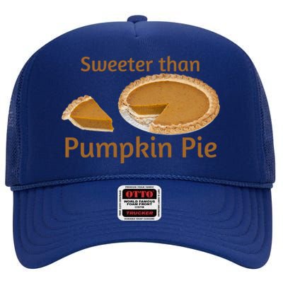 Sweeter Than Pumpkin Pie Funny Gift High Crown Mesh Back Trucker Hat