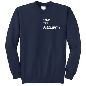 Smash The Patriarchy Tall Sweatshirt