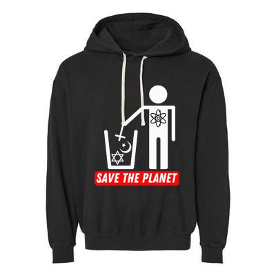 Save The Planet Humanist Anti Religion Atheist Atheism Garment-Dyed Fleece Hoodie