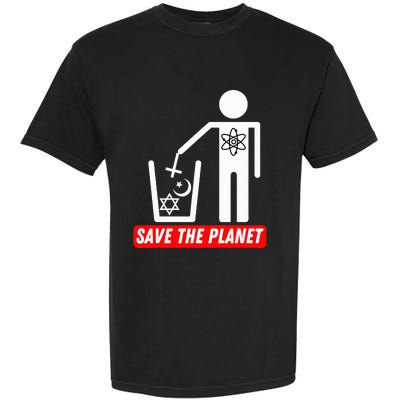 Save The Planet Humanist Anti Religion Atheist Atheism Garment-Dyed Heavyweight T-Shirt