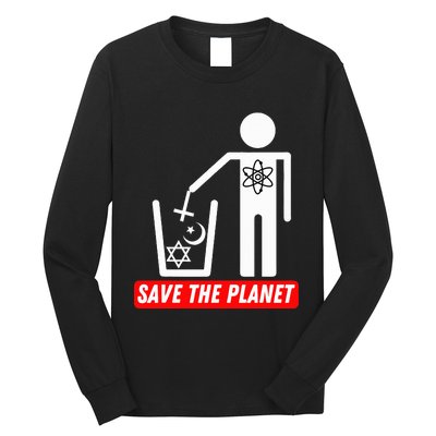 Save The Planet Humanist Anti Religion Atheist Atheism Long Sleeve Shirt