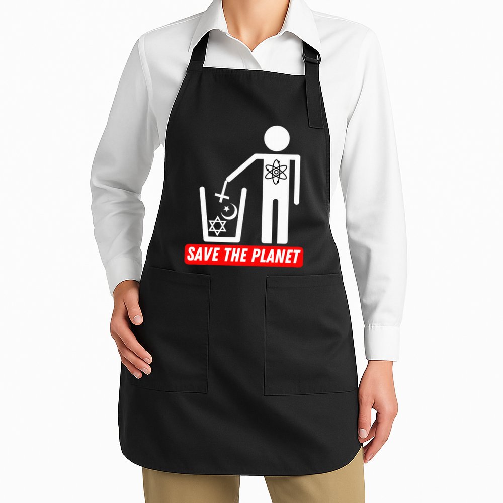 Save The Planet Humanist Anti Religion Atheist Atheism Apron