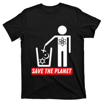 Save The Planet Humanist Anti Religion Atheist Atheism T-Shirt