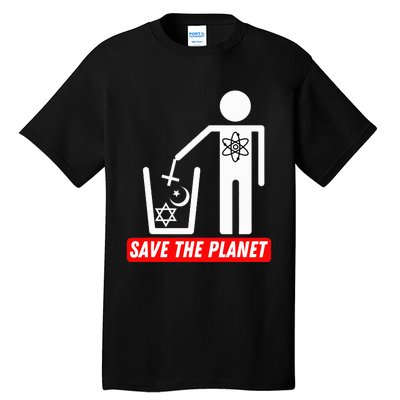 Save The Planet Humanist Anti Religion Atheist Atheism Tall T-Shirt