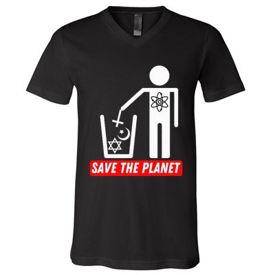 Save The Planet Humanist Anti Religion Atheist Atheism V-Neck T-Shirt