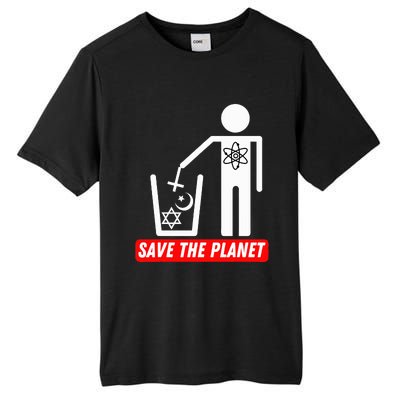 Save The Planet Humanist Anti Religion Atheist Atheism Tall Fusion ChromaSoft Performance T-Shirt