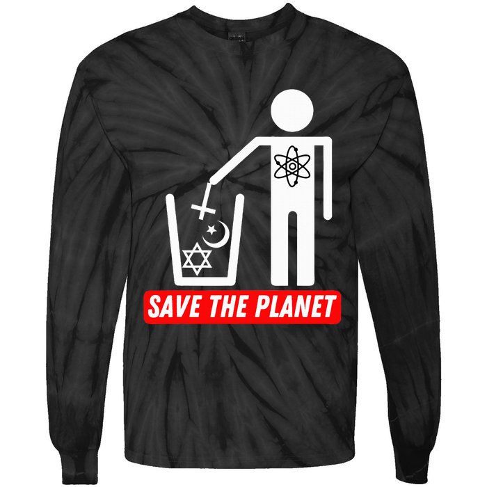 Save The Planet Humanist Anti Religion Atheist Atheism Tie-Dye Long Sleeve Shirt