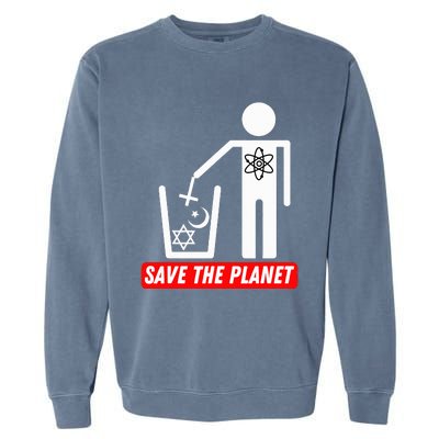 Save The Planet Humanist Anti Religion Atheist Atheism Garment-Dyed Sweatshirt