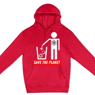 Save The Planet Humanist Anti Religion Atheist Atheism Premium Pullover Hoodie