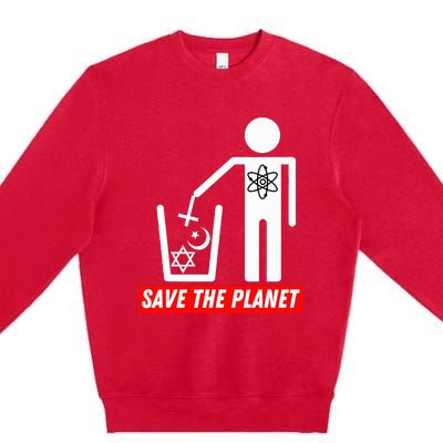 Save The Planet Humanist Anti Religion Atheist Atheism Premium Crewneck Sweatshirt