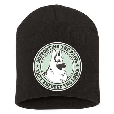 Supporting The Paws That Enforce The Laws Short Acrylic Beanie