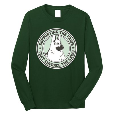 Supporting The Paws That Enforce The Laws Long Sleeve Shirt