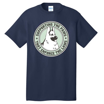 Supporting The Paws That Enforce The Laws Tall T-Shirt