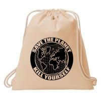 Save The Planet Kill Yourself Drawstring Bag