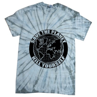 Save The Planet Kill Yourself Tie-Dye T-Shirt
