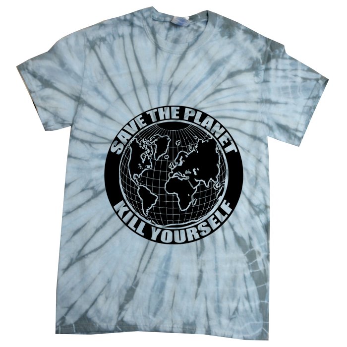 Save The Planet Kill Yourself Tie-Dye T-Shirt