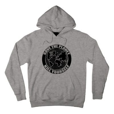 Save The Planet Kill Yourself Tall Hoodie