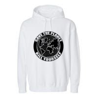 Save The Planet Kill Yourself Garment-Dyed Fleece Hoodie