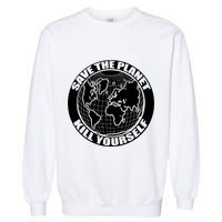 Save The Planet Kill Yourself Garment-Dyed Sweatshirt