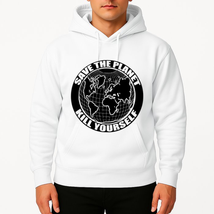 Save The Planet Kill Yourself Hoodie