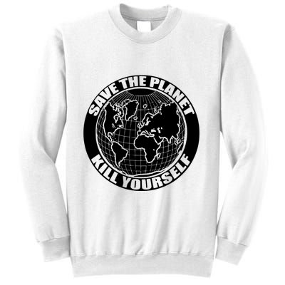 Save The Planet Kill Yourself Sweatshirt