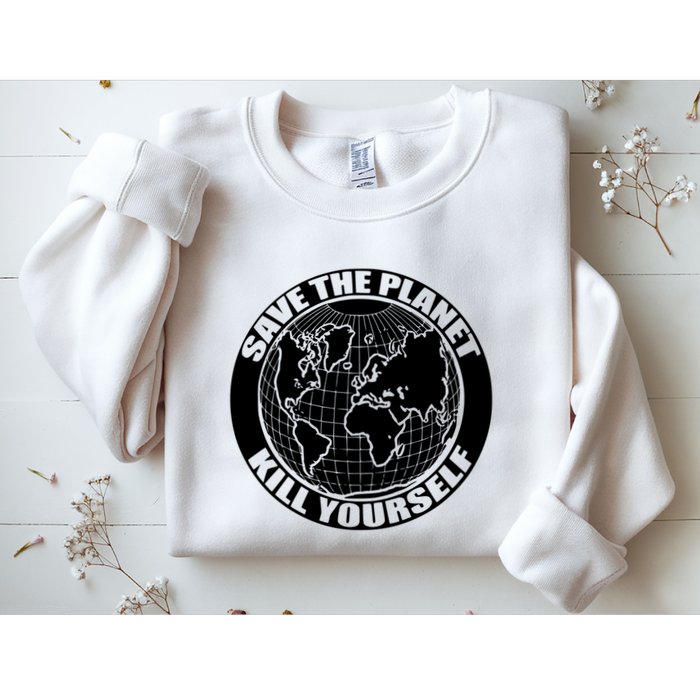 Save The Planet Kill Yourself Sweatshirt