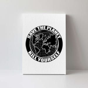 Save The Planet Kill Yourself Canvas